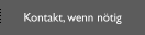 Kontakt, wenn n&ouml;tig