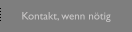 Kontakt, wenn n&ouml;tig